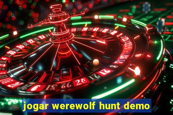 jogar werewolf hunt demo